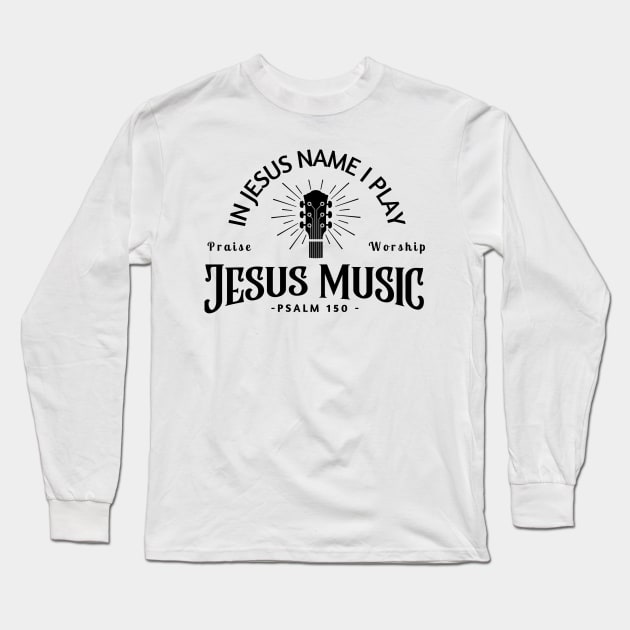 Jesus Music, In Jesus Name I Play Guitar Long Sleeve T-Shirt by E.S. Creative